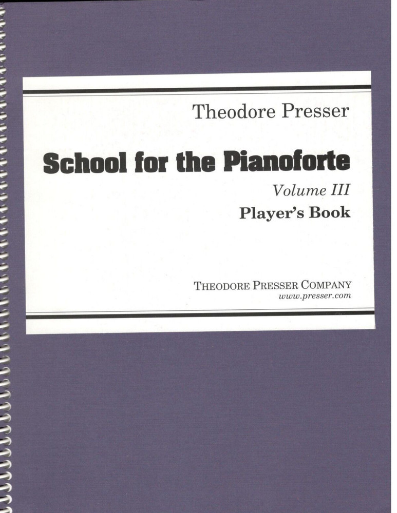 THEODORE PRESSER-SCHOOL FOR THE PIANOFORTE VOLUME III (3) PLAYER&rsquo;S BOOK-NEW-SALE