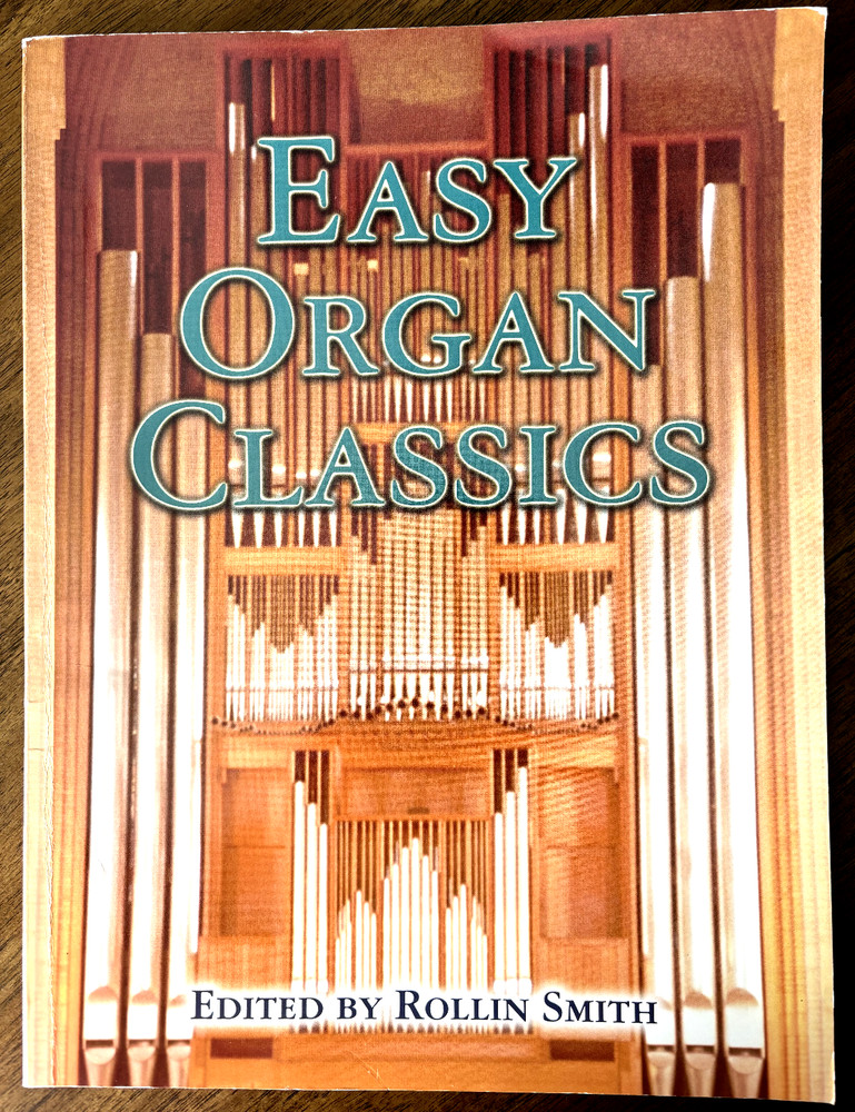 Easy Organ Classics Edited by Rollin Smith 128 Pages 2006 27 Songs