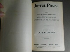 Joyful Praise – for Sunday Schools, etc – Chas H Gabriel – 1902 Gospel hymnal