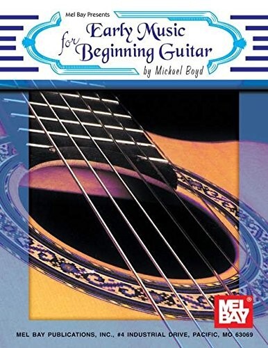 MEL BAY PRESENTS EARLY MUSIC FOR BEGINNING GUITAR MUSIC BOOK BOYD NEW ON SALE