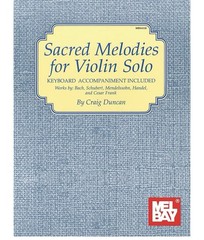 Sacred Melodies for Violin Solo Craig Duncan Music Book Mel Bay