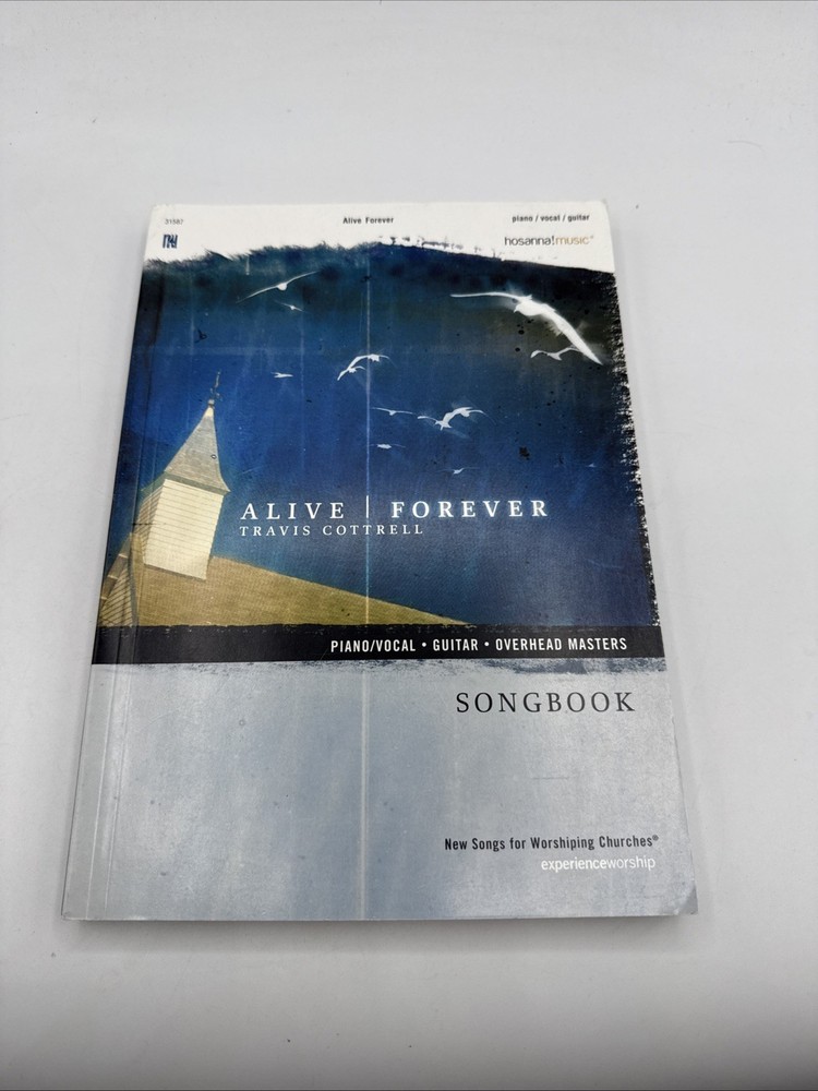 Travis Cottrell Alive Forever Song Book – Piano, Vocal, Guitar Hosanna! Music