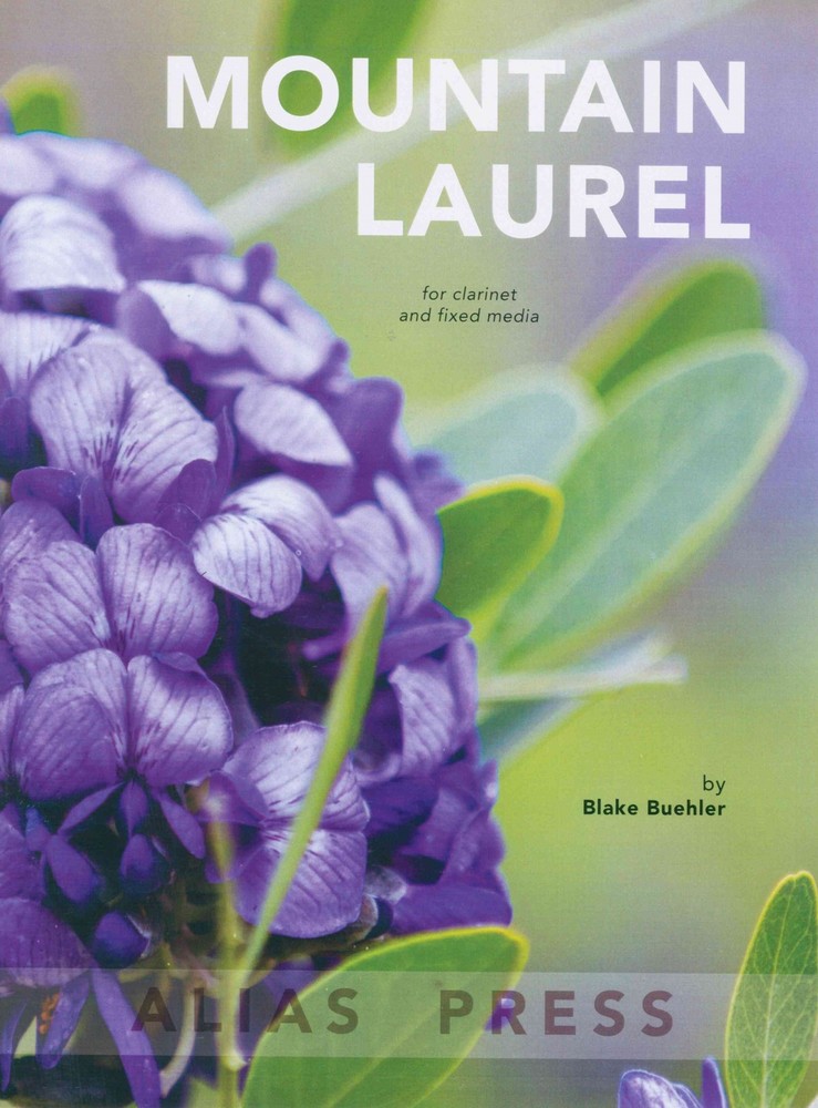 Mountain Laurel for Clarinet and Fixed Media by Blake Buehler (484-03350)