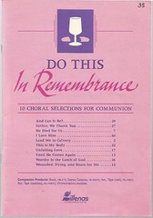 Do This in Remembrance: 10 Choral Selections for Communion [Lillenas,1987]