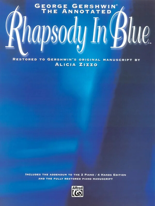George Gershwin: The Annotated Rhapsody in Blue: Restored to Gershwin&rsquo;s Origi…