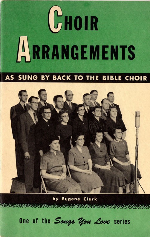 CHOIR ARRANGEMENTS As Sung By Back To The Bible Choir – Eugene Clark, 1957