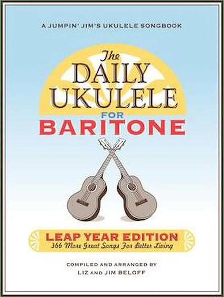 The Daily Ukulele: Leap Year Edition for Baritone Ukulele – 366 More Great So…