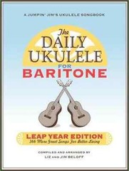 The Daily Ukulele: Leap Year Edition for Baritone Ukulele – 366 More Great So…