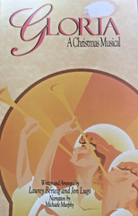 « Gloria » SATB A Christmas Musical by Laurey Berteig & Jon Lugo 128 pages