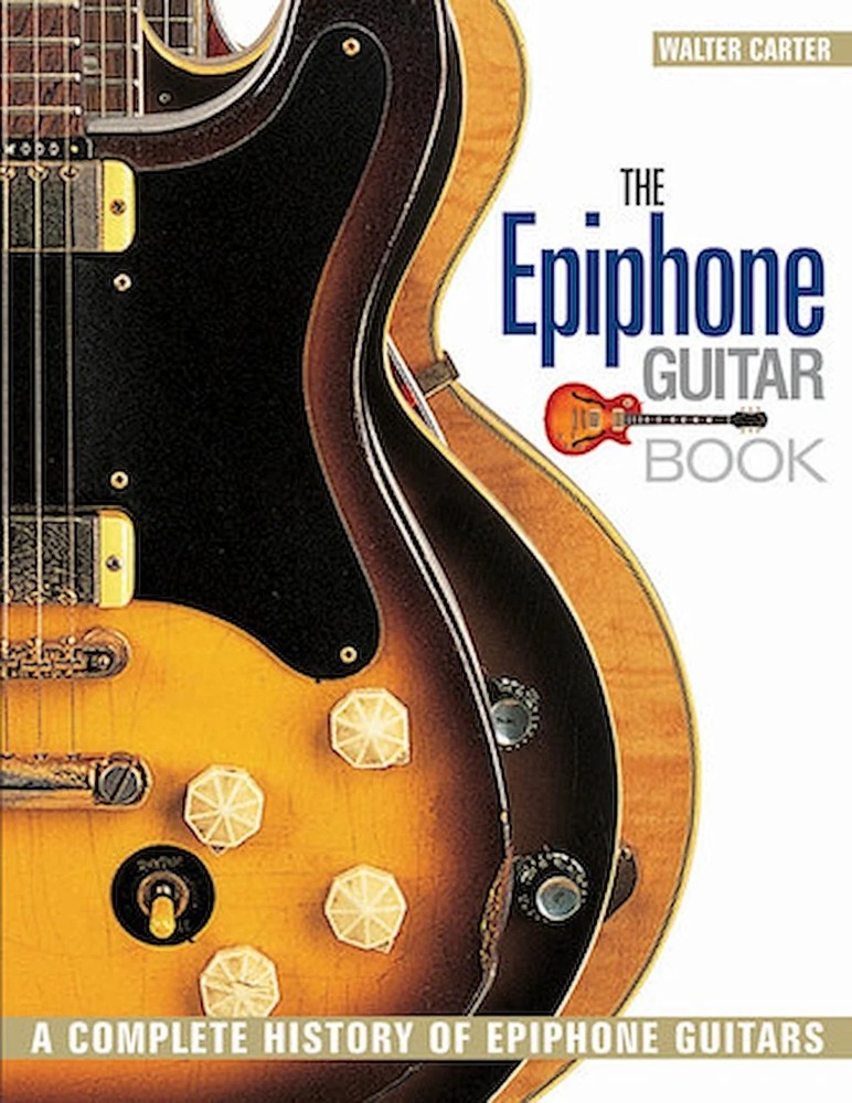 The Epiphone Guitar Book – A Complete History of Epiphone Guitars
