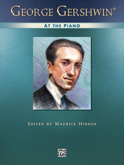 George Gershwin at the Piano: Piano Solos (Alfred Masterwork Edition: at the Pia