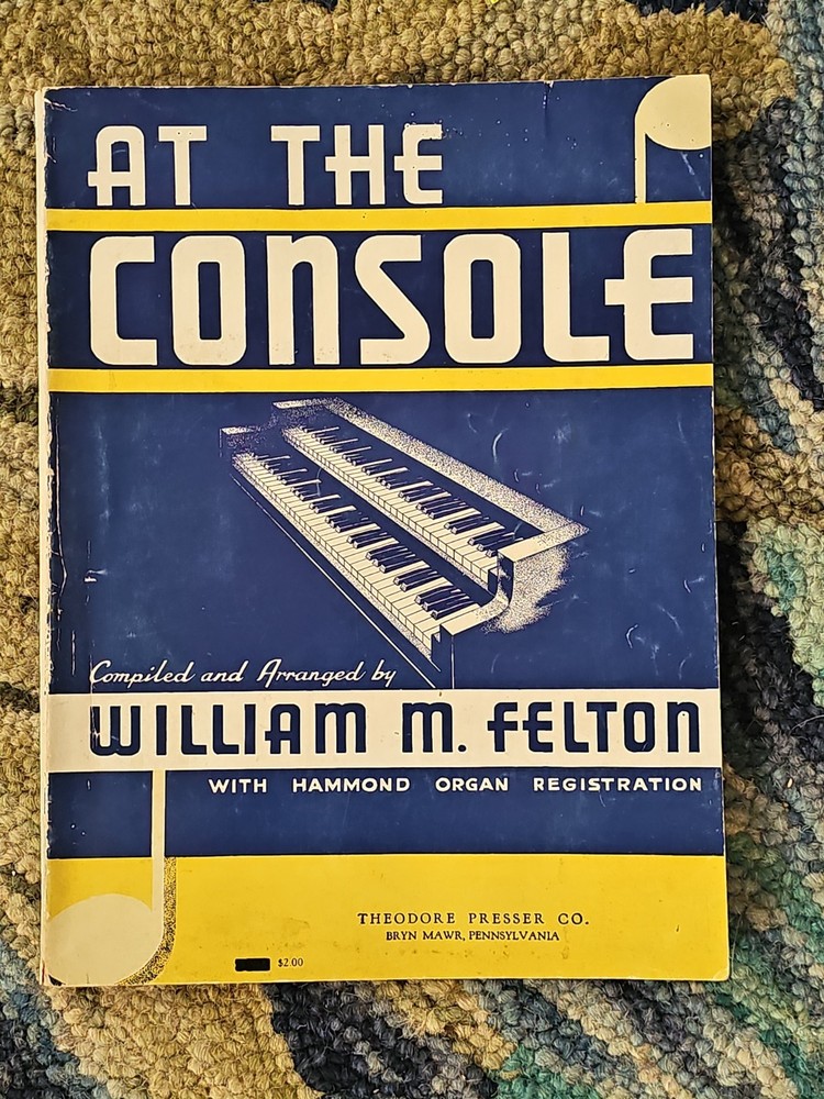 At the Console WIlliam Felton Hammond organ Registration Theodore Presser