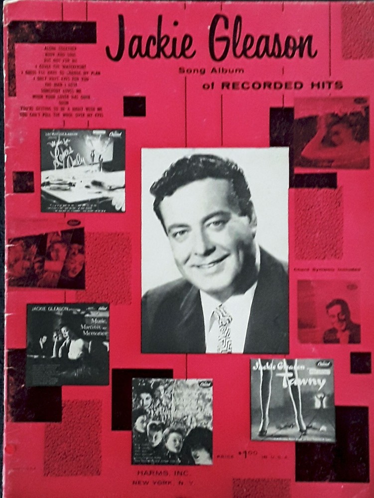 JACKIE GLEASON – SONG ALBUM OF RECORDED HITS – 32 PAGES – COPYRIGHT 1955