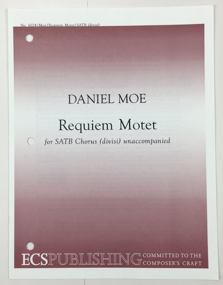 Daniel Moe Requiem Motet SATB Chorus Divisi Unaccompanied Sheet Music ECS Pub
