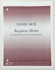 Daniel Moe Requiem Motet SATB Chorus Divisi Unaccompanied Sheet Music ECS Pub