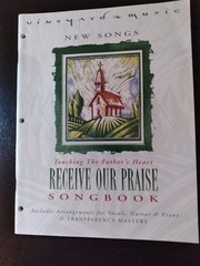 VINEYARD MUSIC « RECEIVE OUR PRAISE » SONGBOOK FOR PIANO, GUITAR AND VOCAL