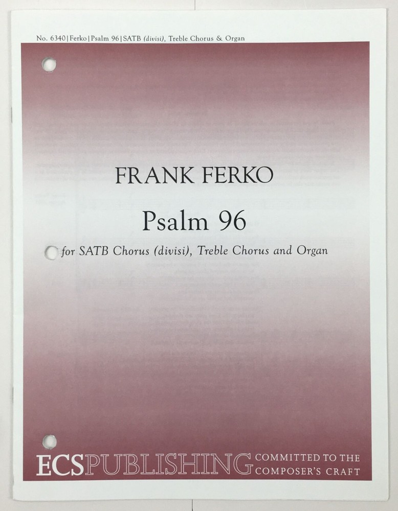 Psalm 96 SATB Chorus Divisi Treble Chorus Organ Sheet Music By Frank Ferko ECS