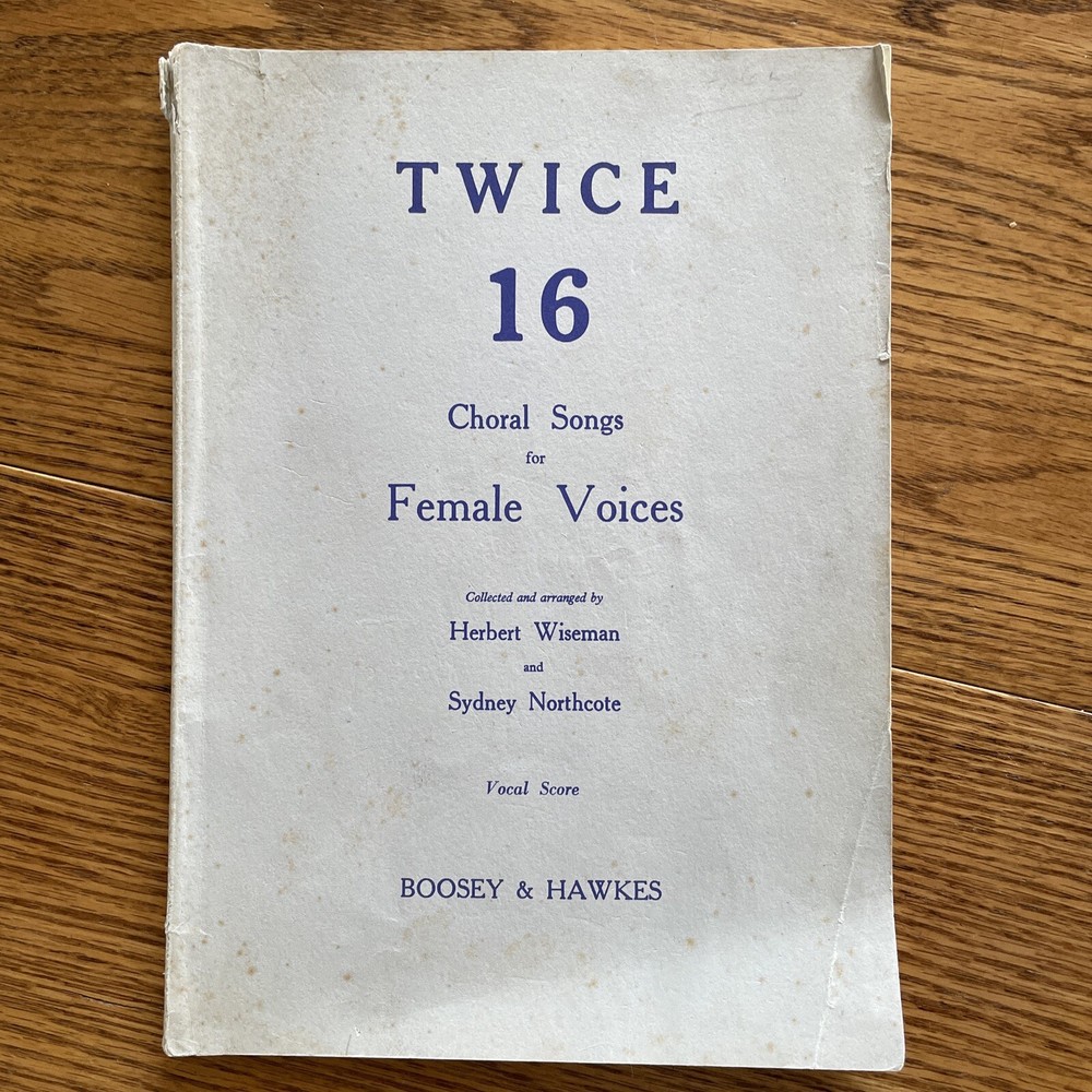 Twice 16 Choral Songs for Female Voices arr. Wiseman and Northcote, 1949 Vintage