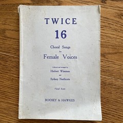 Twice 16 Choral Songs for Female Voices arr. Wiseman and Northcote, 1949 Vintage