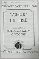 Come to the Table Valerie Showers Crescenz SATB Chorus Piano Sheet Music Hinshaw
