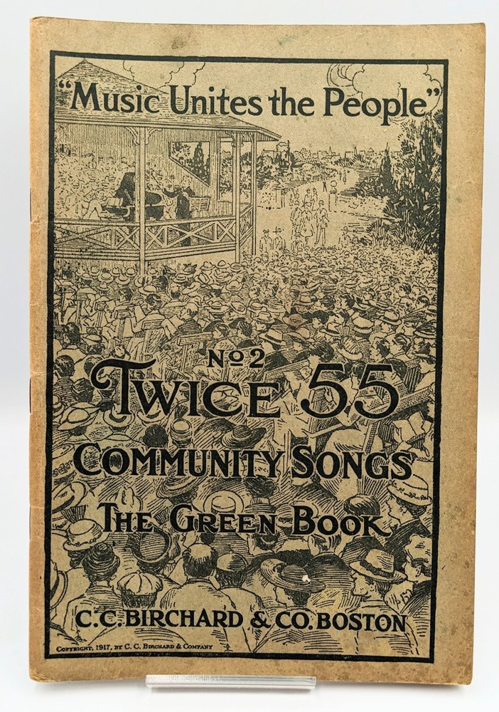 Music Unites the People #2 Twice 55 Community Songs The Green Book 1917 Birchard