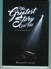 The Greatest Story Ever Told Adam & Megan Morgan Church Choral Song Music Book