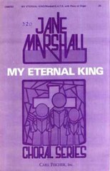 My Eternal King. Choral Series. (Chorus of Mixed Voices with Piano or Organ., ..