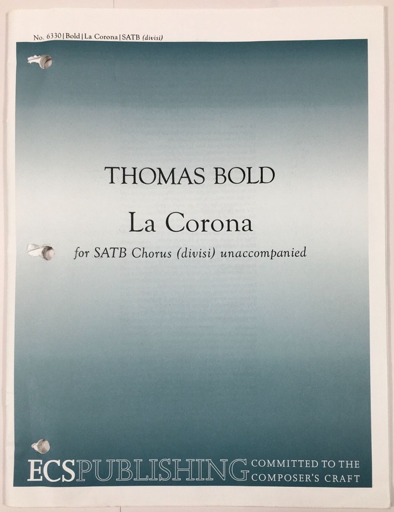 La Corona Piano Sheet Music SATB Chorus Divisi Unaccompanied Thomas Bold ECS Pub