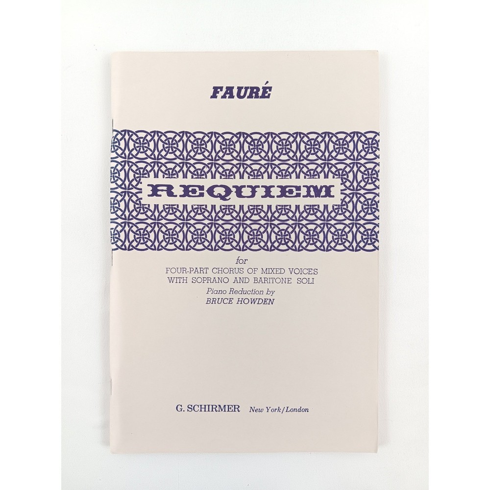 Gabriel Faure Requiem for Four Part Chorus of Mixed Voices Soprano Baritone Soli