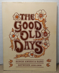 The Good Old Days: Songs America Sang Between 1890-1906 – Paperback Songbook