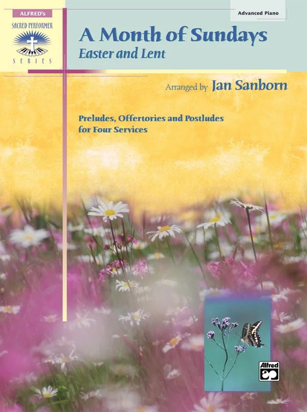 A Month of Sundays: Easter and Lent: Preludes, Offertories, and Postludes for…