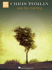 Chris Tomlin See the Morning Easy Guitar Tab Sheet Music Lyrics Book