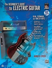 Beginner&rsquo;s Guide to Electric Guitar: Gear, Technique, and Tons of Riffs