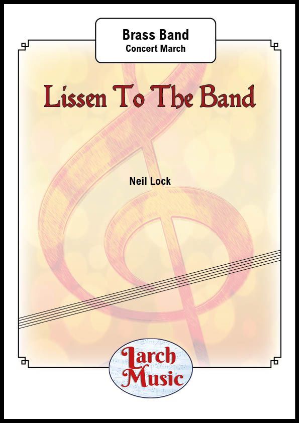 Lissen To The Band (Concert March) – Brass Band – LM446 – Full Score & Parts