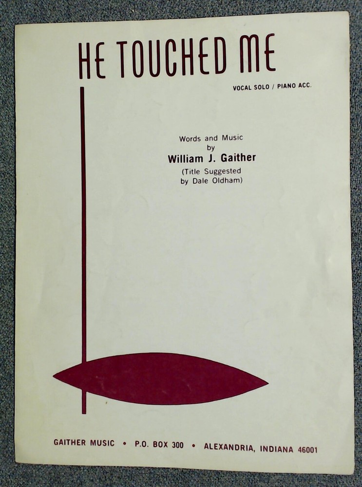 H Touched Me Solo & Piano Acc. Words & Music by William J. Gaither (1963)