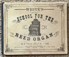 White&rsquo;s School For The Reed Organ Music / HC book 1875 / G.A. White & C.D. Blake