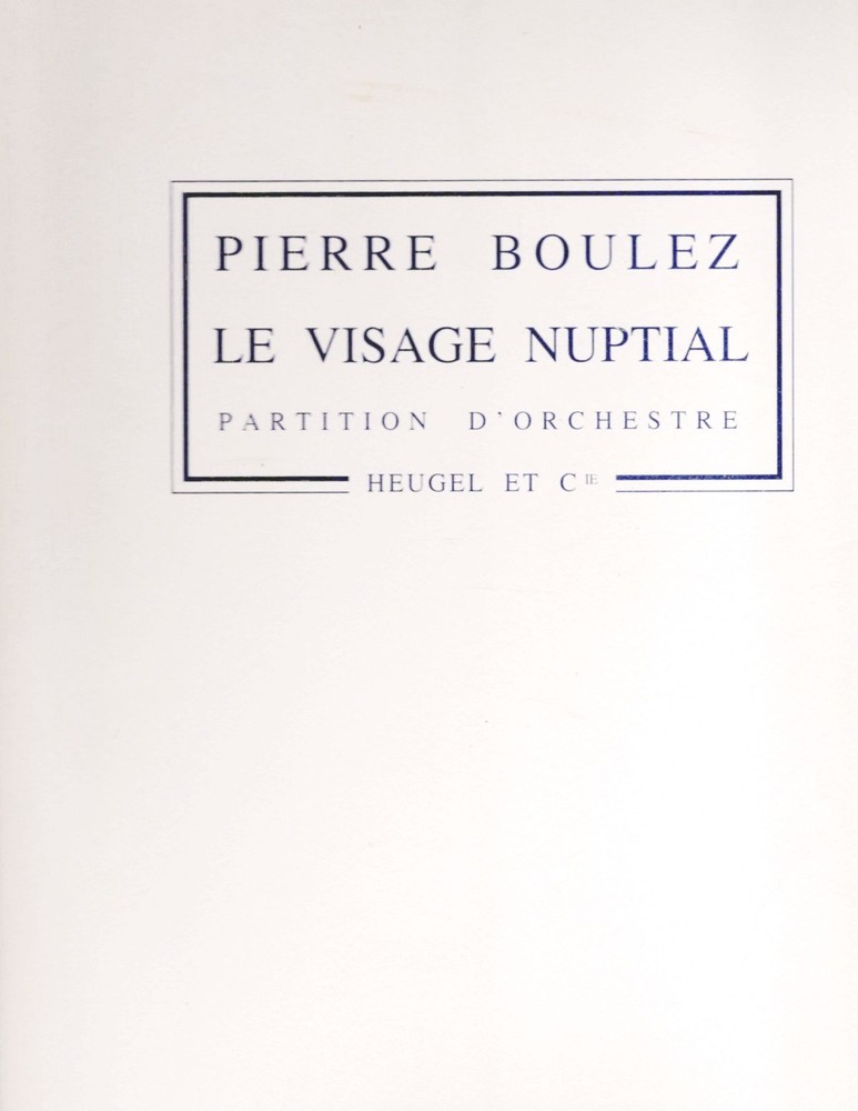 Pierre Boulez – Le Visage Nuptial: Soprano / Alto Solo, Female Choir, Orchestra