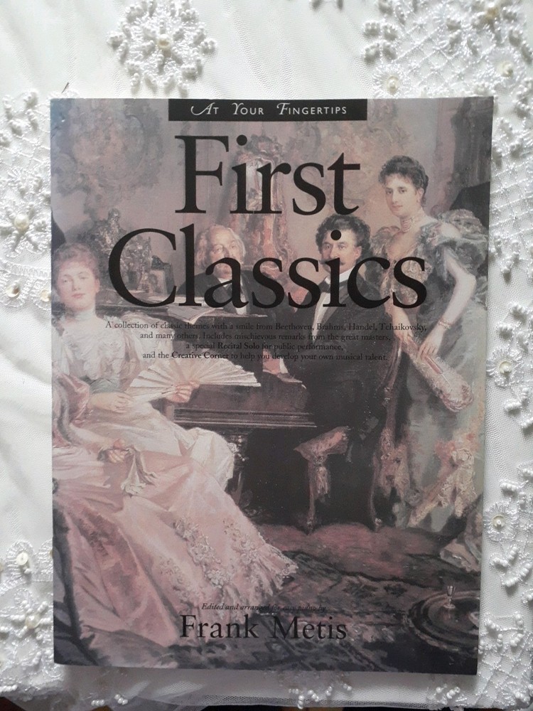 FIRST CLASSICS ARRANGED FOR EASY PIANO BY FRANK METIS – 32 PAGES – 1996
