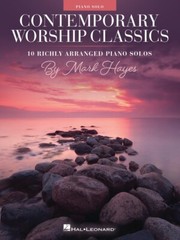 Contemporary Worship Classics Sheet Music 10 Piano Solos Mark Hayes 000385387
