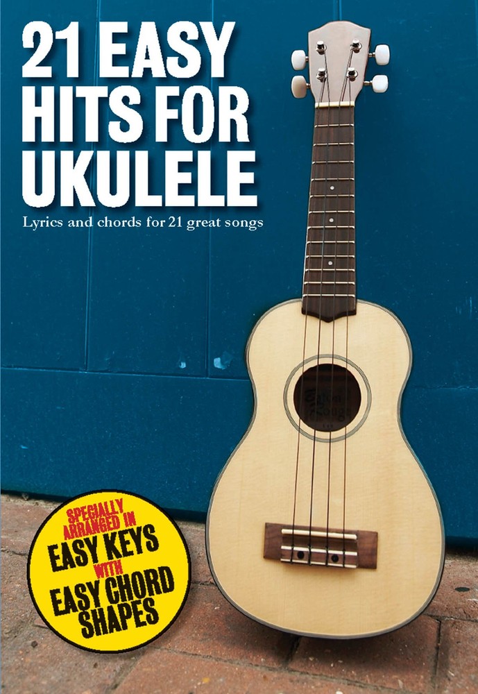 21 Easy Hits for Ukulele 50s 60s 70s Songs Easy Keys & Chords Uke Music Book