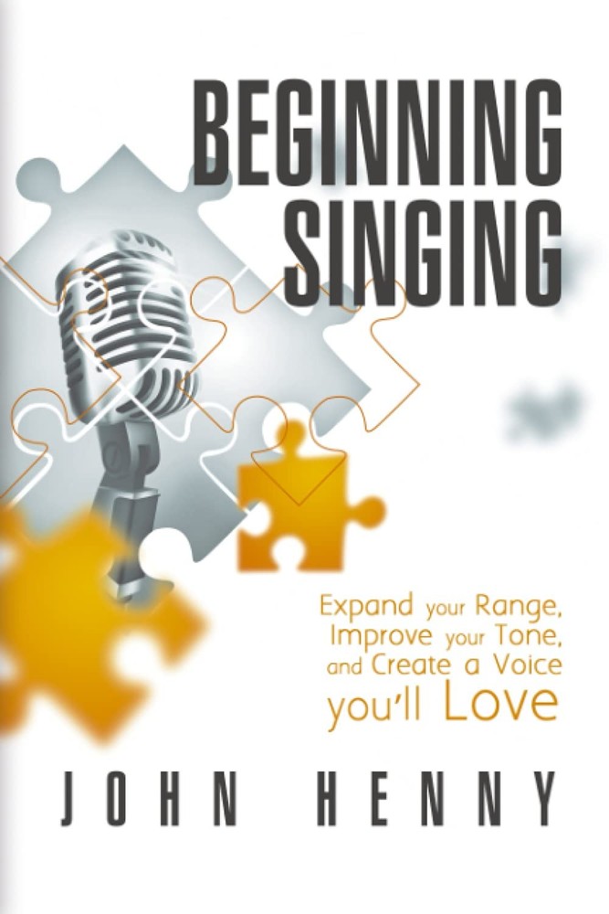 Beginning Singing Expand Your Range, Improve Your Tone, and Create a Voice Yo…