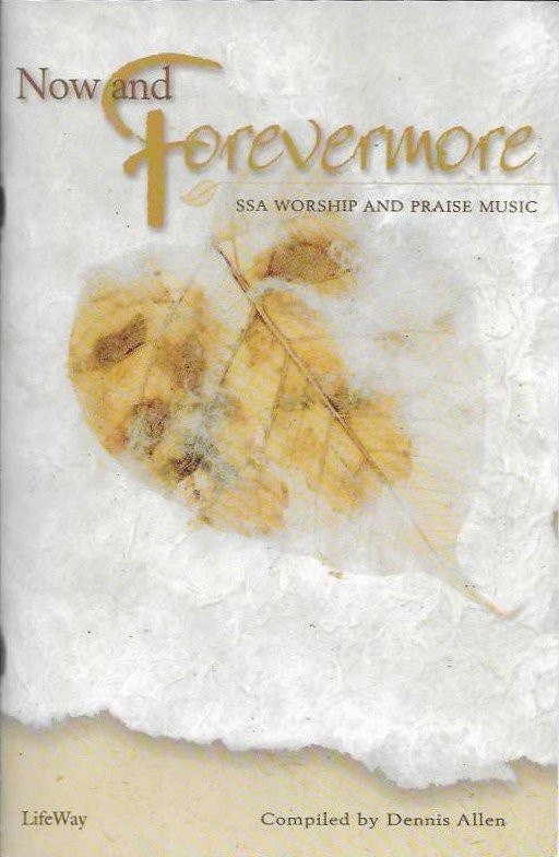 Now and Forevermore SSA Worship and Praise Music Vocal Selections