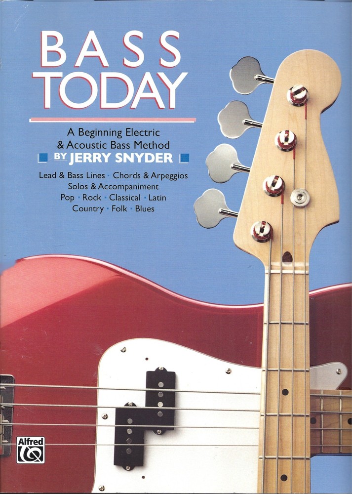 Bass Today: Bass Guitar Book A Beginning Electric & Acoustic Bass Method