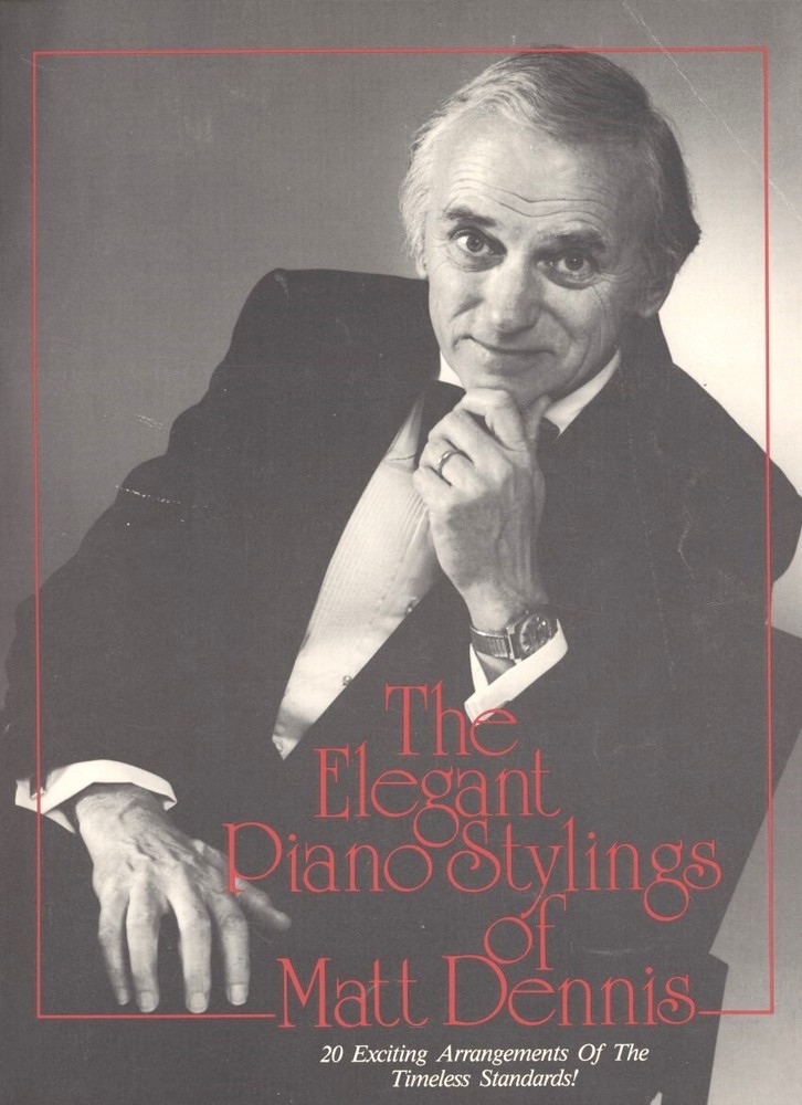 The Elegant Piano Stylings of MATT DENNIS – 1989 Ekay Music – 20 Arrangements