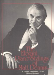 The Elegant Piano Stylings of MATT DENNIS – 1989 Ekay Music – 20 Arrangements