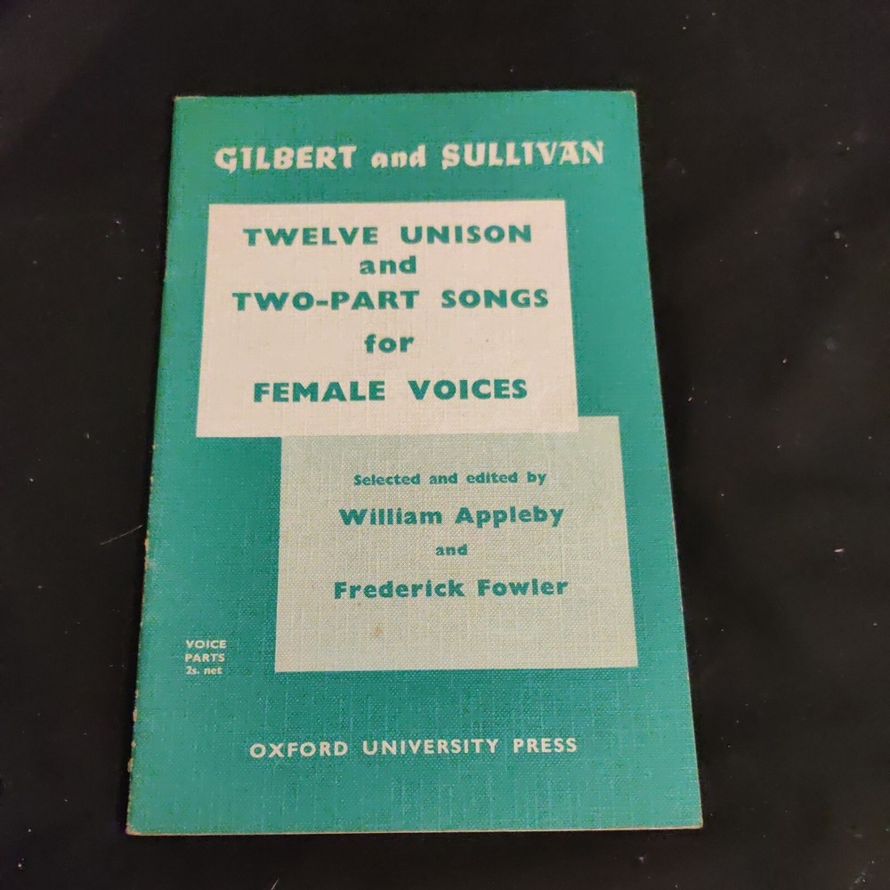 Gilbert Sullivan 12 Unison & 2 Part Songs Female Voices Oxford Uni Press Appleby