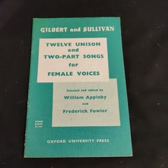 Gilbert Sullivan 12 Unison & 2 Part Songs Female Voices Oxford Uni Press Appleby