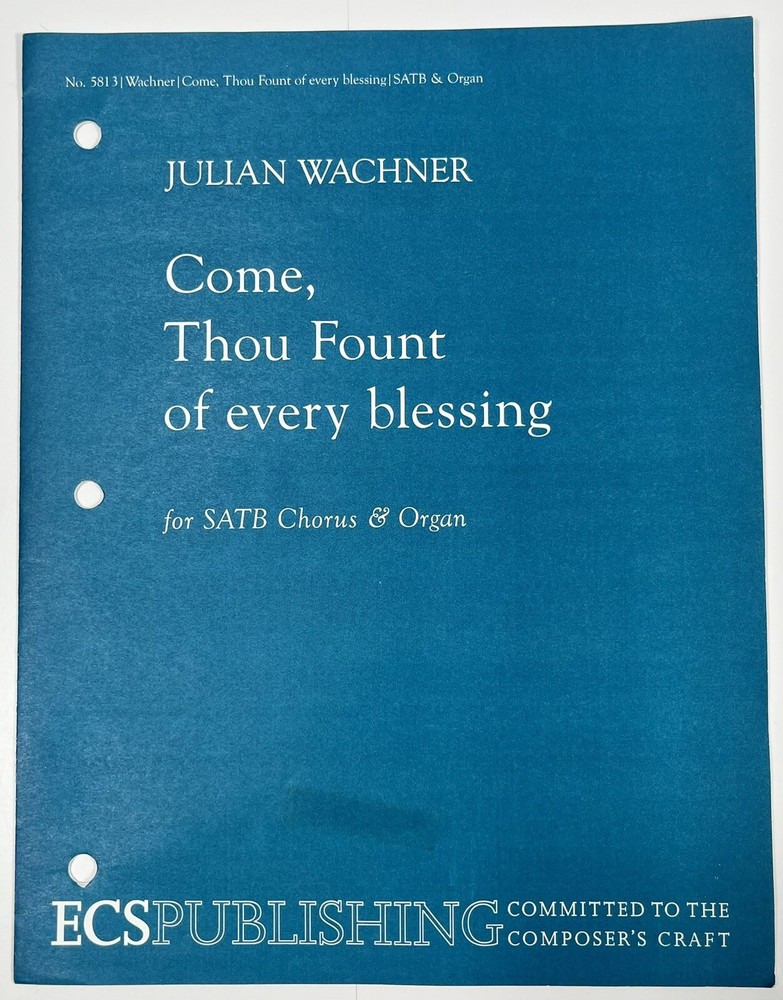 Come Thou Fount of Every Blessing Julian Wachner SATB Chorus Organ Sheet Music