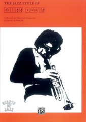 The Jazz Style of Miles Davis: A Musical and Historical Perspective