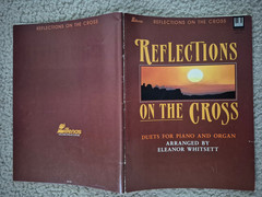 REFLECTIONS ON THE CROSS piano & organ duets, Arr. Eleanor Whitsett, Lillenas 85